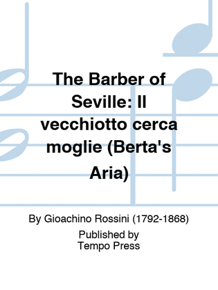 BARBER OF SEVILLE, THE: Il vecchiotto cerca moglie (Berta's Aria)