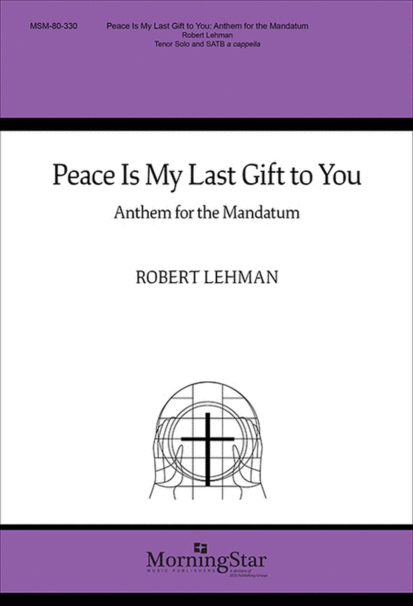 Peace Is My Last Gift to You: Anthem for the Mandatum