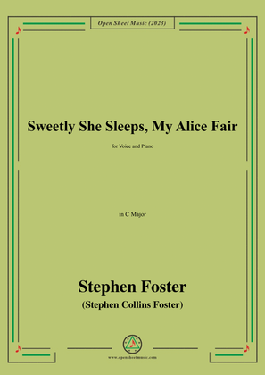 S. Foster-Sweetly She Sleeps,My Alice Fair,in C Major