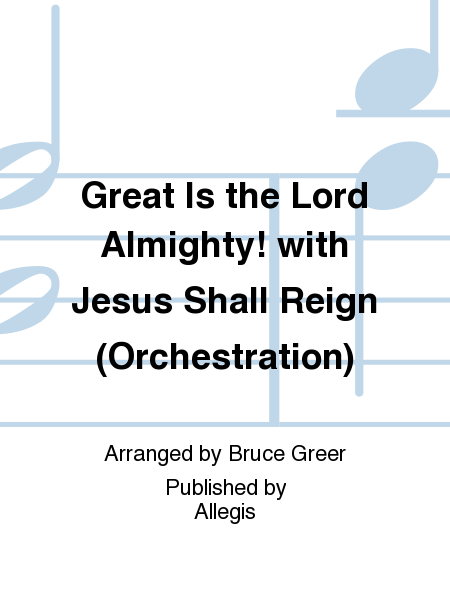 Great Is the Lord Almighty! with Jesus Shall Reign (Orchestration) image number null