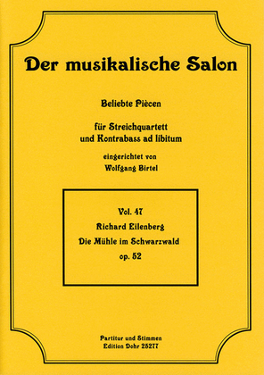 Die Mühle im Schwarzwald op. 52 (für Streichquartett)