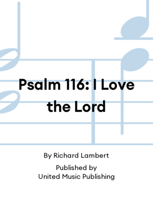 Psalm 116: I Love the Lord