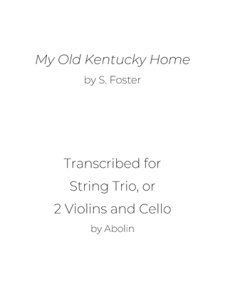 Foster: My Old Kentucky Home - String Trio, or 2 Violins and Cello