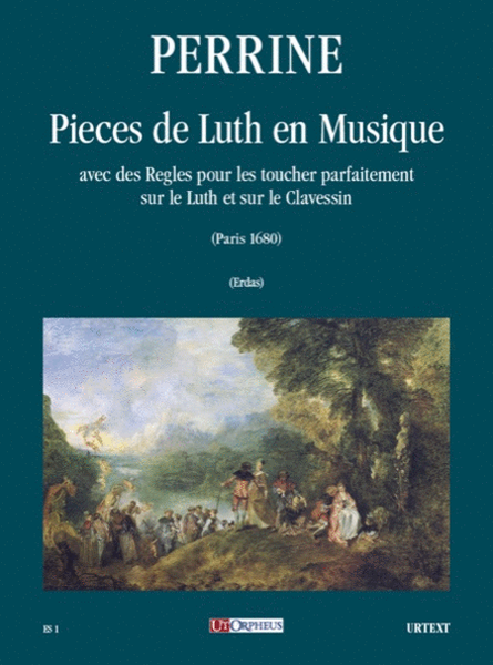 Pieces de Luth en Musique avec des Regles pour les toucher parfaitement sur le Luth et sur le Clavessin (Paris 1680)