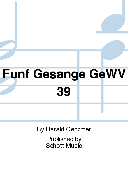 Funf Gesange GeWV 39