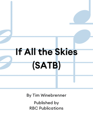 If All the Skies (SATB)