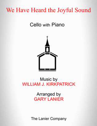 WE HAVE HEARD THE JOYFUL SOUND (Cello with Piano - Score & Part included)