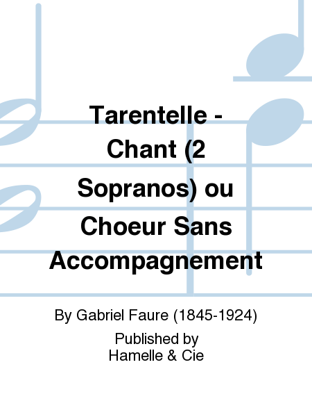 Tarentelle - Chant (2 Sopranos) ou Choeur Sans Accompagnement