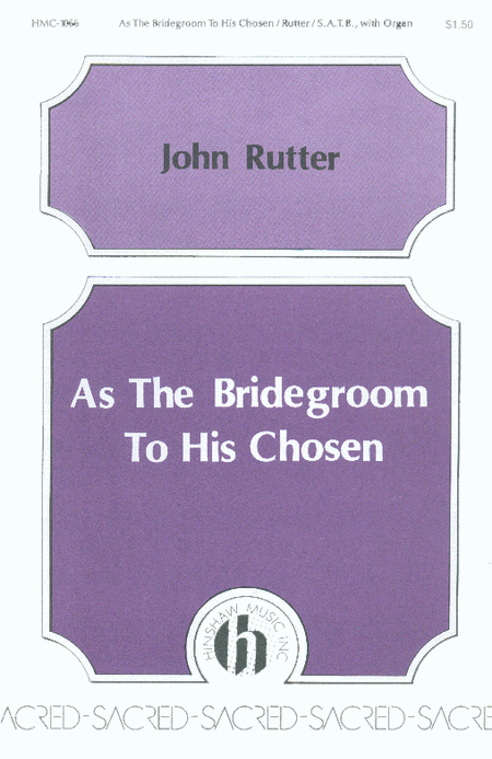 John Rutter: As The Bridegroom To His Chosen