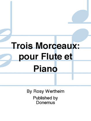 Trois Morceaux: pour Flute et Piano