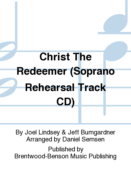 Christ The Redeemer (Soprano Rehearsal Track CD)