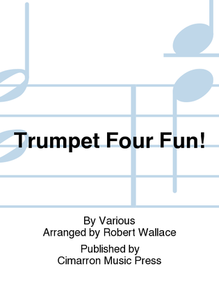 Trumpet Four Fun!