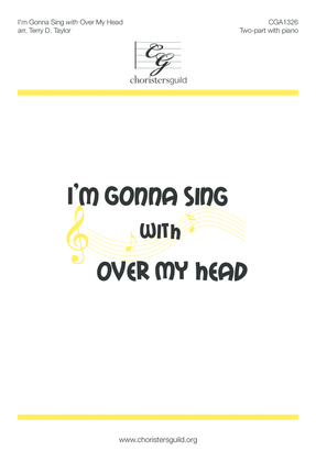 Book cover for I'm Gonna Sing with Over My Head