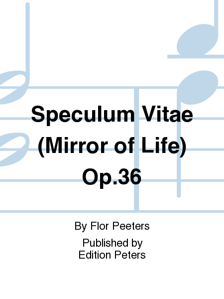 Speculum Vitae (Mirror of Life) Op. 36