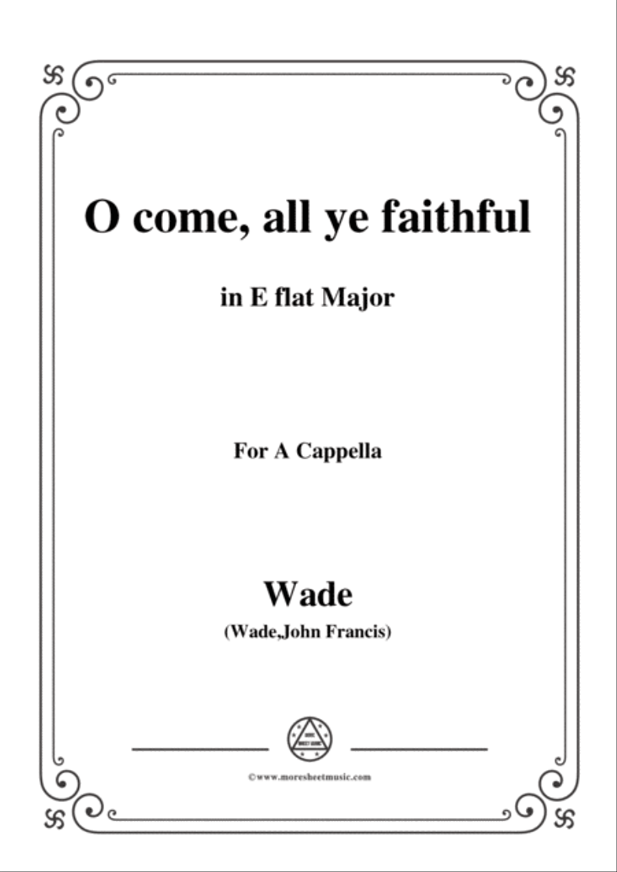 Wade-Adeste Fideles(O come,all ye faithful),in E flat Major,for A Cappella 4-Part scores gallery preview page 1
