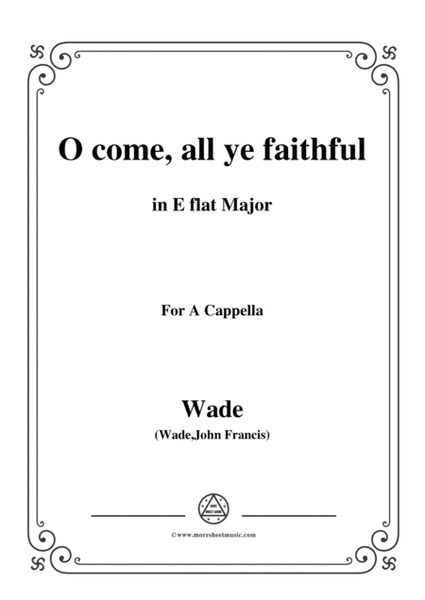 Wade-Adeste Fideles(O come,all ye faithful),in E flat Major,for A Cappella image number null