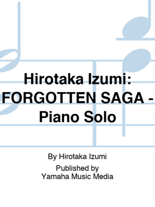 Book cover for Hirotaka Izumi: FORGOTTEN SAGA - Piano Solo