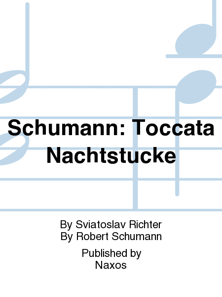 Schumann: Toccata Nachtstucke