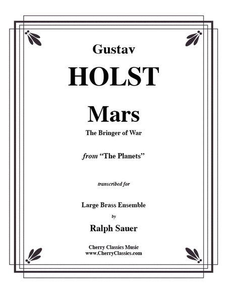 Mars, the Bringer of War from the Planets for Brass Ensemble, Timp and Perc.
