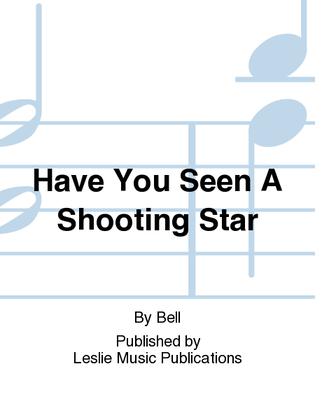 Have You Seen A Shooting Star