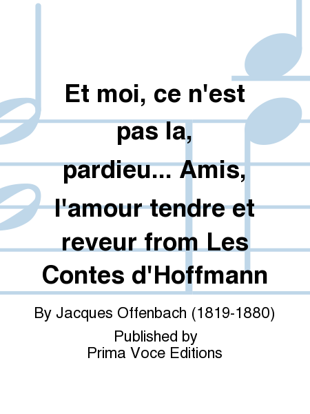 Et moi, ce n'est pas la, pardieu... Amis, l'amour tendre et reveur from Les Contes d'Hoffmann