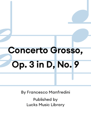 Concerto Grosso, Op. 3 in D, No. 9