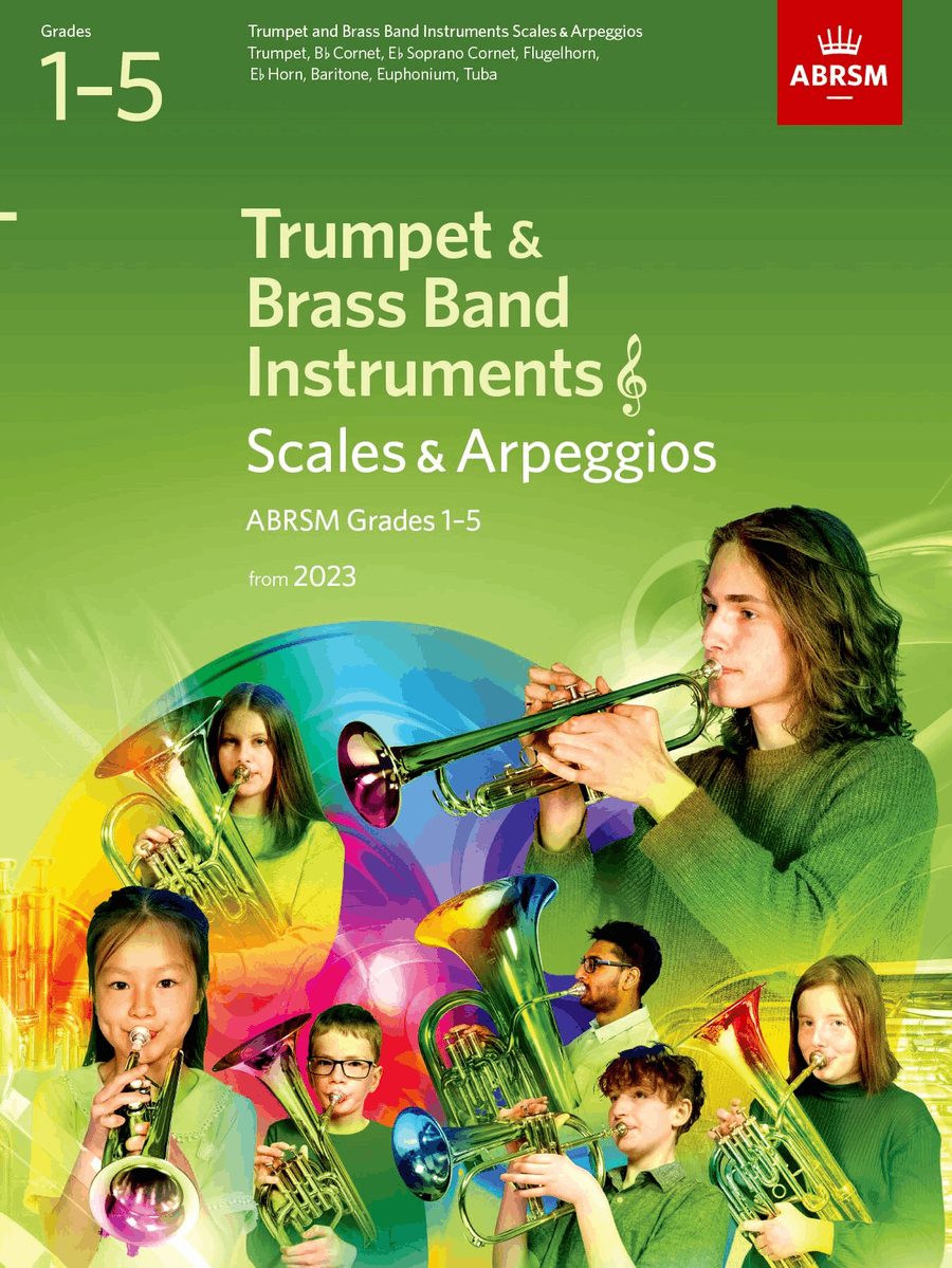 Trumpet & Brass Band Instruments (Treble clef) Scales & Arpeggios from 2023 Trumpet, B flat Cornet, Flugelhorn, E flat Horn, Baritone, Euphonium, Tuba