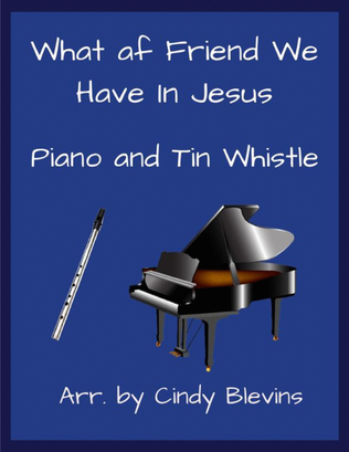 What A Friend We Have In Jesus, Piano and Tin Whistle (D)