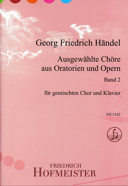 Ausgewahlte Chore aus Opern und Oratorien, Vol. 2