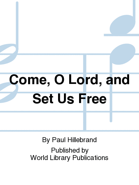 Come, O Lord, and Set Us Free