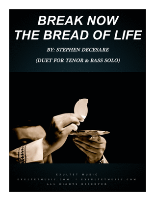 Break Now The Bread Of Life (Duet for Tenor and Bass Solo)