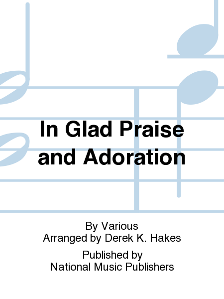 In Glad Praise and Adoration