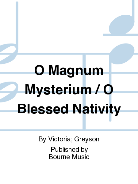 O Magnum Mysterium / O Blessed Nativity