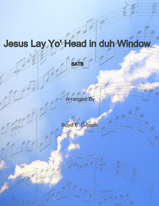 Jesus Lay Yo' Head in duh Window