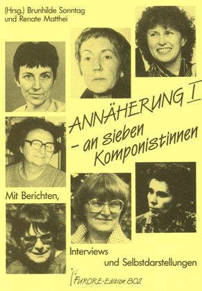 Annaherung I - an sieben Komponistinnen: Barbara Heller, Aleida Montijn, Alice Samter, Eva Schorr, Brunhilde Sonntag, Erna Woll, Ruth Zechlin