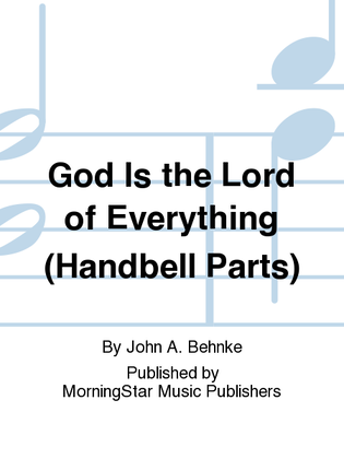 God Is the Lord of Everything (Handbell Parts)