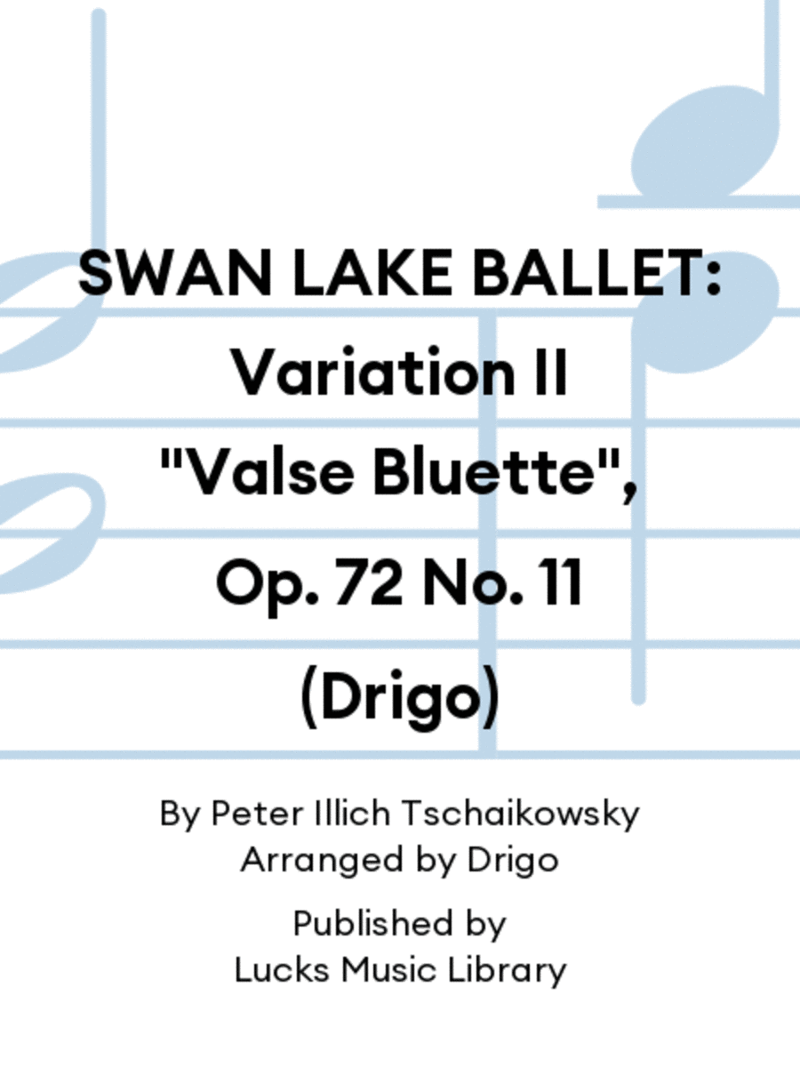 SWAN LAKE BALLET: Variation II "Valse Bluette", Op. 72 No. 11 (Drigo)