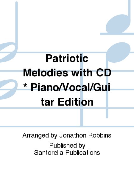 Patriotic Melodies with CD * Piano/Vocal/Guitar Edition