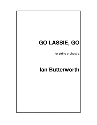 IAN BUTTERWORTH Go Lassie Go for string orchestra