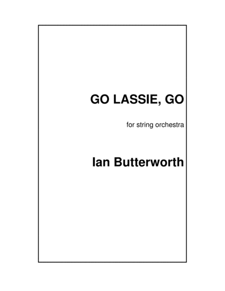 IAN BUTTERWORTH Go Lassie Go for string orchestra image number null