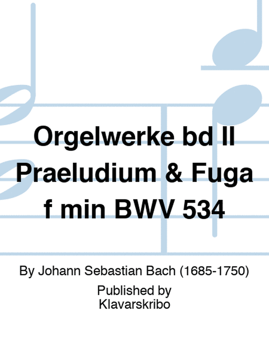Orgelwerke bd II Praeludium & Fuga f min BWV 534