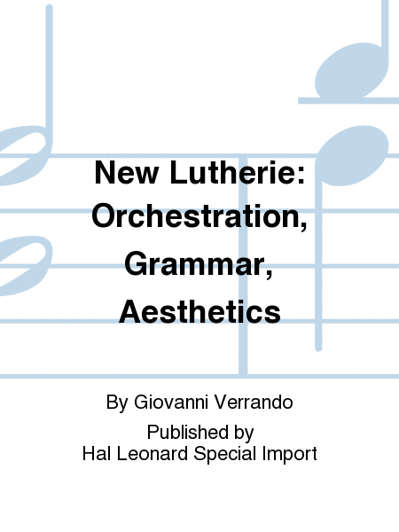 New Lutherie: Orchestration, Grammar, Aesthetics