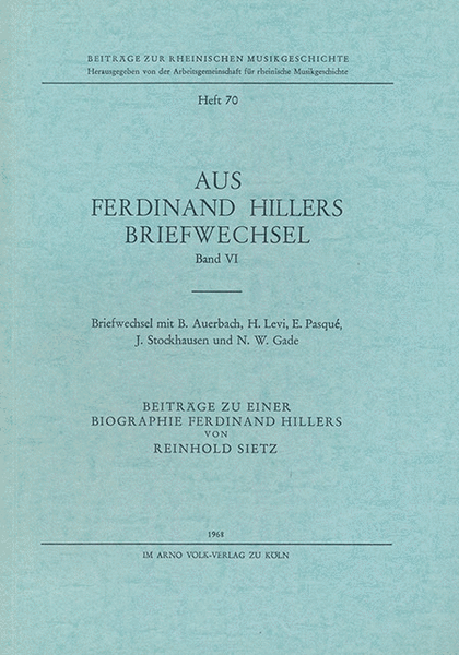 Aus Ferdinand Hillers Briefwechsel Band VI -Briefwechsel mit B. Auerbach, H. Levi, E. Pasqué, J. Stockhausen und N.W. Gade-