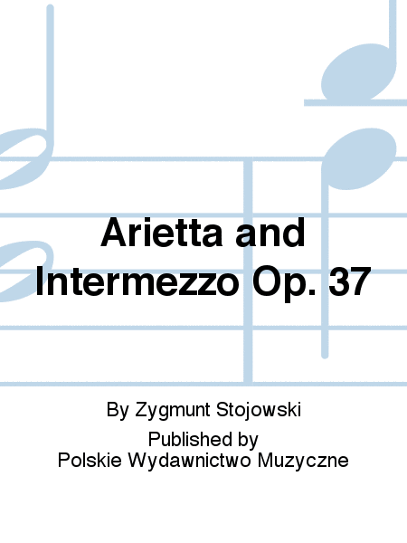 Arietta and Intermezzo Op. 37