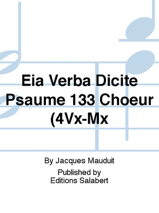 Eia Verba Dicite Psaume 133 Choeur (4Vx-Mx
