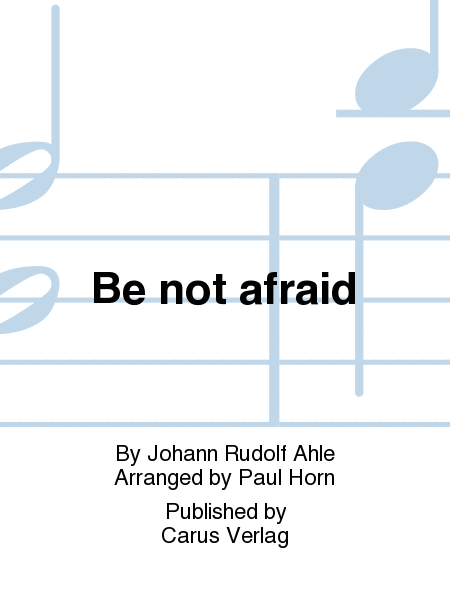 Be not afraid (Furchtet euch nicht)