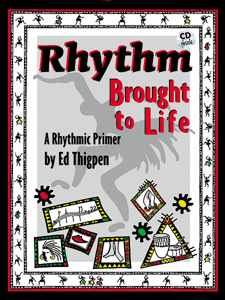Rhythm Brought to Life A Rhythmic Primer (Instruction / Exercise Book) 