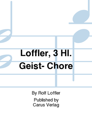 Loffler, 3 Hl. Geist- Chore