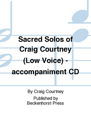 Book cover for Sacred Solos of Craig Courtney (Low Voice) - accompaniment CD