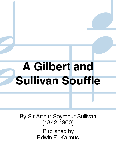 A Gilbert and Sullivan Souffle